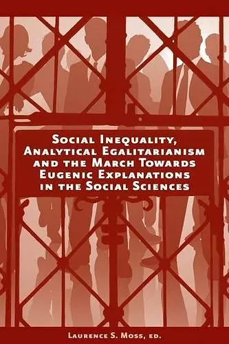 Social Inequality, Analytical Egalitarianism, and the March Towards Eugenic Explanations in the Social Sciences cover