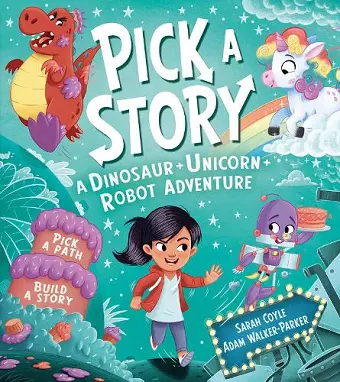 Pick a Story: A Dinosaur Unicorn Robot Adventure cover