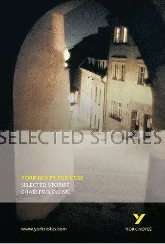 Selected Stories of Charles Dickens: York Notes for GCSE cover