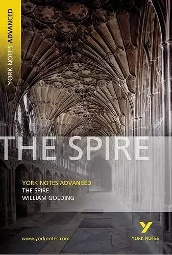 The Spire: York Notes Advanced - everything you need to study and prepare for the 2025 and 2026 exams cover