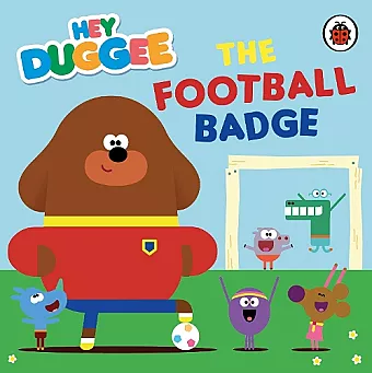 Hey Duggee: The Football Badge cover