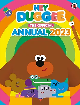 Hey Duggee: The Official Hey Duggee Annual 2023 cover