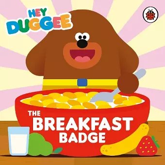 Hey Duggee: The Breakfast Badge cover
