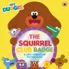 Hey Duggee: The Squirrel Club Badge cover