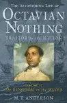 The Astonishing Life of Octavian Nothing, Traitor to the Nation, Volume II cover