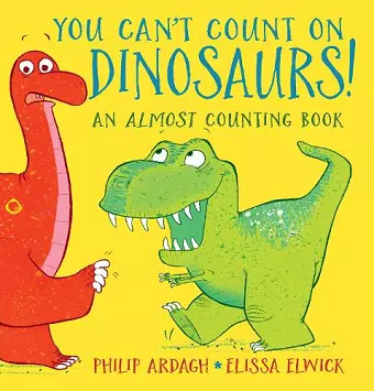 You Can't Count on Dinosaurs: An Almost Counting Book cover