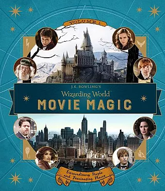 J.K. Rowling’s Wizarding World: Movie Magic Volume One: Extraordinary People and Fascinating Places cover