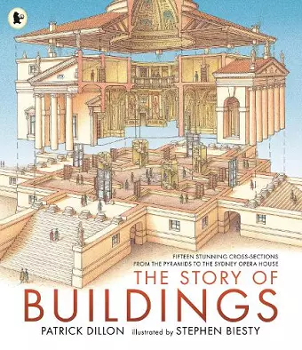 The Story of Buildings: Fifteen Stunning Cross-sections from the Pyramids to the Sydney Opera House cover