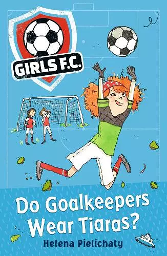 Girls FC 1: Do Goalkeepers Wear Tiaras? cover