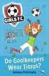 Girls FC 1: Do Goalkeepers Wear Tiaras? cover