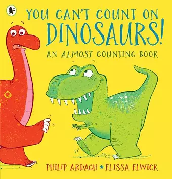 You Can't Count on Dinosaurs: An Almost Counting Book cover
