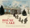 The House by the Lake: The Story of a Home and a Hundred Years of History cover