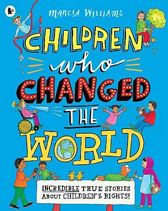 Children Who Changed the World: Incredible True Stories About Children's Rights! cover