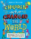 Children Who Changed the World: Incredible True Stories About Children's Rights! cover