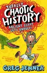 Totally Chaotic History: Ancient Egypt Gets Unruly! cover