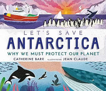 Let's Save Antarctica: Why we must protect our planet cover