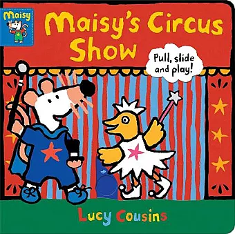 Maisy's Circus Show: Pull, Slide and Play! cover