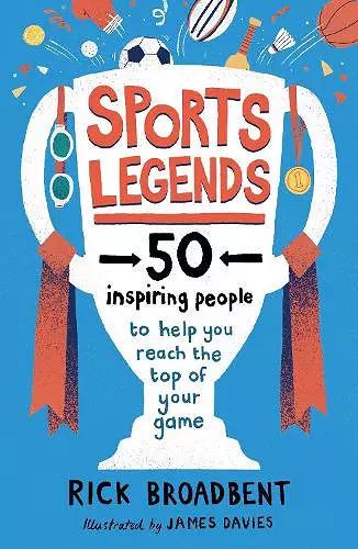 Sports Legends: 50 Inspiring People to Help You Reach the Top of Your Game cover