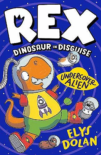 Rex Dinosaur in Disguise: Undercover Alien cover