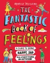 The Fantastic Book of Feelings: A Guide to Being Happy, Sad and Everything In-Between! cover