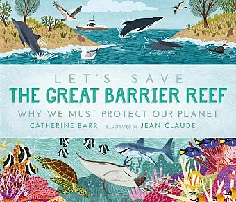 Let's Save the Great Barrier Reef: Why we must protect our planet cover