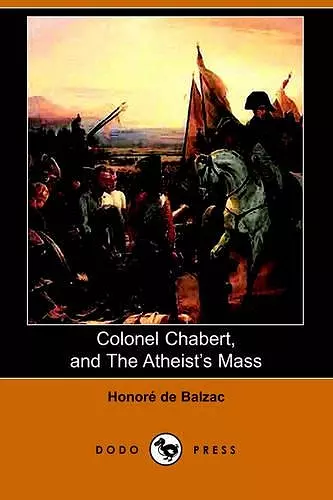 Colonel Chabert, and the Atheist's Mass (Dodo Press) cover