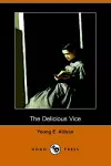 The Delicious Vice (Dodo Press) cover