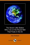 The Seven Little Sisters Who Live on the Round Ball That Floats in the Air (Dodo Press) cover