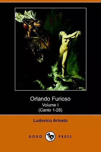 Orlando Furioso Volume I (Canto 1-28) (Dodo Press) cover