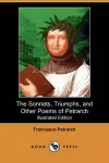 The Sonnets, Triumphs, and Other Poems of Petrarch (Illustrated Edition) (Dodo Press) cover