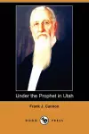 Under the Prophet in Utah (Dodo Press) cover