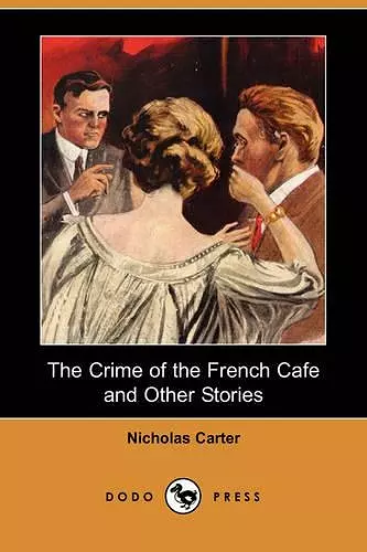 The Crime of the French Cafe and Other Stories (Dodo Press) cover