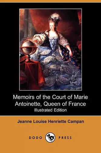 Memoirs of the Court of Marie Antoinette, Queen of France (Illustrated Edition) (Dodo Press) cover