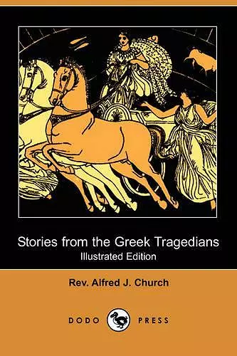 Stories from the Greek Tragedians (Illustrated Edition) (Dodo Press) cover