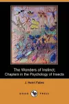 The Wonders of Instinct; Chapters in the Psychology of Insects (Dodo Press) cover