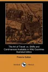 The Art of Travel; Or, Shifts and Contrivances Available in Wild Countries (Illustrated Edition) cover