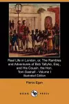 Real Life in London, Or, the Rambles and Adventures of Bob Tallyho, Esq., and His Cousin, the Hon. Tom Dashall. Volume I (Illustrated Edition) (Dodo P cover