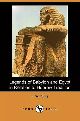 Legends of Babylon and Egypt in Relation to Hebrew Tradition (Dodo Press) cover