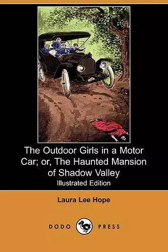 The Outdoor Girls in a Motor Car; Or, the Haunted Mansion of Shadow Valley (Illustrated Edition) (Dodo Press) cover