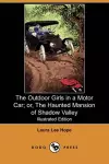 The Outdoor Girls in a Motor Car; Or, the Haunted Mansion of Shadow Valley (Illustrated Edition) (Dodo Press) cover