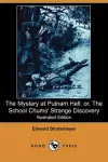 The Mystery at Putnam Hall; Or, the School Chums' Strange Discovery (Illustrated Edition) (Dodo Press) cover