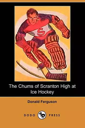 The Chums of Scranton High at Ice Hockey (Dodo Press) cover
