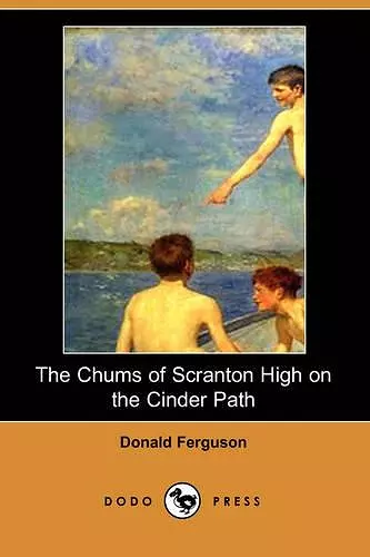 The Chums of Scranton High on the Cinder Path (Dodo Press) cover