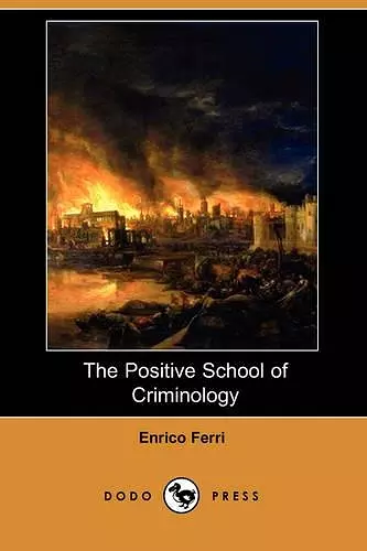 The Positive School of Criminology (Dodo Press) cover