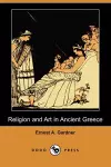 Religion and Art in Ancient Greece (Dodo Press) cover