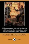 Walker's Appeal, with a Brief Sketch of His Life, and Also Garnet's Address to the Slaves of the United States of America (Dodo Press) cover