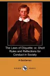 The Laws of Etiquette; Or, Short Rules and Reflections for Conduct in Society (Dodo Press) cover