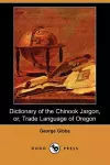 Dictionary of the Chinook Jargon, Or, Trade Language of Oregon (Dodo Press) cover