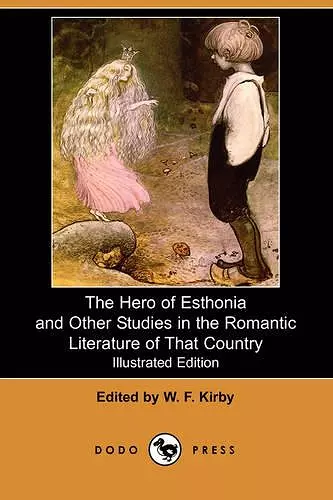 The Hero of Esthonia and Other Studies in the Romantic Literature of That Country (Illustrated Edition) (Dodo Press) cover