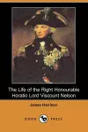 The Life of the Right Honourable Horatio Lord Viscount Nelson (Dodo Press) cover
